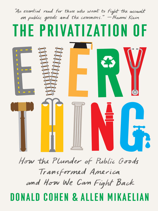 Title details for The Privatization of Everything by Donald Cohen - Wait list